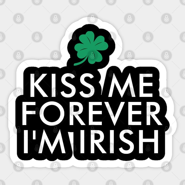 kiss Me Forever I'm Irish St. Patrick's Day Sticker by amitsurti